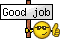 Name:  goodjob.gif
Hits: 3524
Größe:  881 Bytes